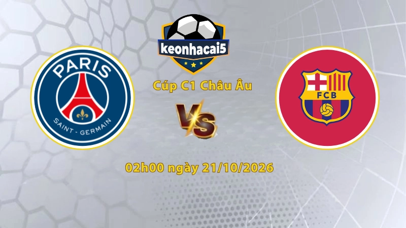 Soi kèo PSG vs Barcelona, 02h00 ngày 21/10, Cúp C1 Châu Âu 2026/27: Cơn mưa bàn thắng